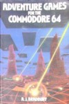 Adventure Games For The Commodore 64 - Andrew Bradbury