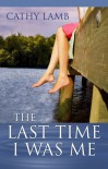 The Last Time I Was Me - Cathy Lamb