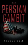 The Persian Gambit - Eugene Bull