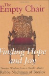 The Empty Chair: Finding Hope and Joy: Timeless Wisdom from a Hasidic Master, Rebbe Nachman of Breslov - Nahman of Breslov, Moshe Mykoff, the Breslov Research Institute