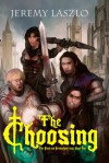 The Choosing: Book One of the Blood and Brotherhood Saga - Jeremy Laszlo