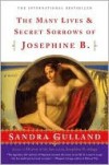 The Many Lives and Secret Sorrows of Josephine B.   - Sandra Gulland
