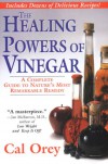 The Healing Powers Of Vinegar: A Complete Guide to Nature's Most Remarkable Remedy - Cal Orey