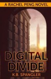 Digital Divide (Rachel Peng) (Volume 1) - K.B. Spangler