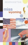 Miss Wyoming - Douglas Coupland
