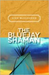 The Bluejay Shaman - Lise McClendon