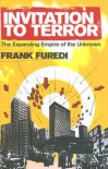 Invitation to Terror: The Expanding Empire of the Unknown - Frank Furedi