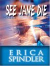 See Jane Die - Erica Spindler