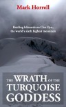 The Wrath of the Turquoise Goddess: Battling blizzards on Cho Oyu, the world's sixth highest mountain (Footsteps on the Mountain travel diaries) - Mark Horrell