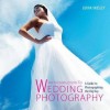 An Introduction to Wedding Photography: A Guide to Photographing the Big Day. Lorna Yabsley - Lorna Yabsley