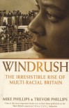Windrush: The Irresistible Rise of Multi-racial Britain - Trevor M. Phillips