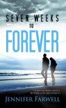 Seven Weeks to Forever - Jennifer Farwell