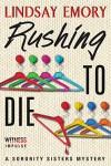 Rushing to Die: A Sorority Sisters Mystery - Lindsay Emory
