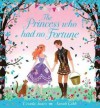 The Princess Who Had No Fortune - Ursula Jones, Sarah Gibb