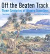 Off the Beaten Track: Three Centuries of Women Travellers - Birkett Dea, Birkett Dea
