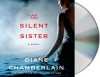 By Diane Chamberlain The Silent Sister (Unabridged) [Audio CD] - Diane Chamberlain