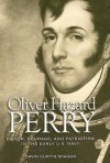 Oliver Hazard Perry: Honor, Courage, and Patriotism in the Early U.S. Navy - David Curtis Skaggs