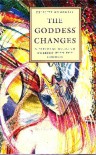 The Goddess Changes: A Personal Guide to Working with the Goddess - Felicity Wombwell