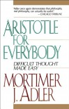 Aristotle For Everybody: Difficult Thought Made Easy - Mortimer J. Adler