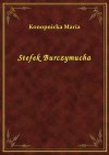 Stefek Burczymucha - Maria Konopnicka