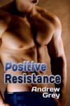 Positive Resistance  - Andrew  Grey