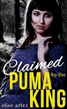 Claimed by the Puma King (a Monster Erotic Tale) - Elise Artez
