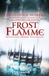 Frostflamme: Die Chroniken der Sphaera - Christopher B. Husberg, Kerstin Fricke