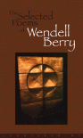 The Selected Poems of Wendell Berry - Wendell Berry