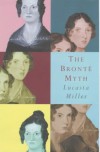 The Bronte Myth - Lucasta Miller
