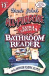 Uncle John's All-Purpose Extra-Strength Bathroom Reader (Uncle John's Bathroom Reader #13) - Bathroom Readers' Institute