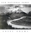 Ansel Adams: Our National Parks - William A. Turnage, Andrea G. Stillman