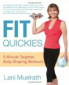 Fit Quickies: 5-Minute, Targeted Body-Shaping Workouts - Lani Muelrath