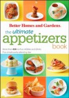 The Ultimate Appetizers Book: More Than 450 No-Fuss Nibbles and Drinks, Plus Simple Party Planningtips - Better Homes and Gardens