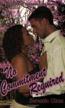No Commitment Required (Indigo: Sensuous Love Stories) - Seressia Glass