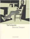 Tutt'orecchi - Dennis Cooper