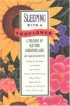 Sleeping with a Sunflower: A Treasury of Old-Time Gardening Lore - Louise Riotte