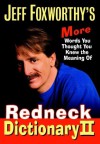 Jeff Foxworthy's Redneck Dictionary II: More Words You Thought You Knew the Meaning Of - Jeff Foxworthy