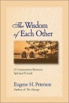 The Wisdom of Each Other - Eugene H. Peterson