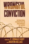 Wrongful Conviction: International Perspectives on Miscarriages of Justice - C.Ronald Huff