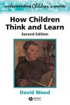 How Children Think and Learn - David Wood