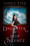 Daughter of Deep Silence - Carrie Ryan