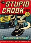 The Stupid Crook Book - Leland Gregory