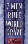 7 Men Who Rule the World from the Grave - David Breese