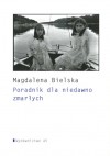 Poradnik dla niedawno zmarłych - Magdalena Bielska