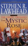 The Mystic Rose - Stephen R. Lawhead