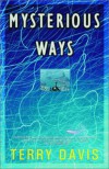 Mysterious Ways: A Novel - Terry Davis