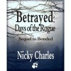 Betrayed: Days of the Rogue - Nicky Charles