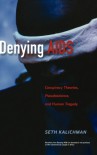 Denying AIDS: Conspiracy Theories, Pseudoscience, and Human Tragedy - Seth C. Kalichman, N. Nattrass
