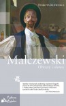 Malczewski. Obrazy i słowa - Dorota Kudelska