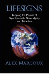 Lifesigns: Tapping the Power Synchronicity, Serendipity and Miracles - Alex Marcoux